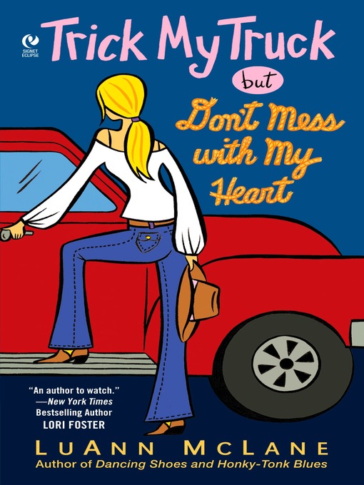 Title details for Trick My Truck But Don't Mess With My Heart by LuAnn McLane - Available
